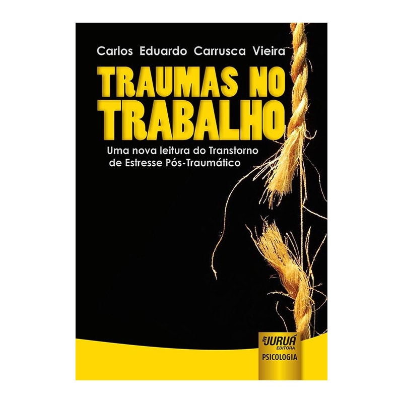 TRAUMAS NO TRABALHO - UMA NOVA LEITURA DO TRANSTORNO DE ESTRESSE PÓS-TRAUMÁTICO