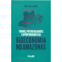 TRAVAS, POTENCIALIDADES E OPORTUNIDADES DA BIOECONOMIA NO AMAZONAS