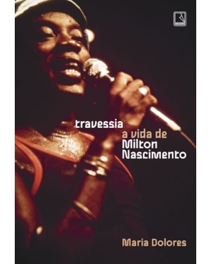TRAVESSIA: A VIDA DE MILTON NASCIMENTO