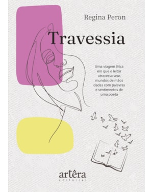 TRAVESSIA: UMA VIAGEM LÍRICA EM QUE O LEITOR ATRAVESSA SEUS MUNDOS DE MÃOS DADAS COM PALAVRAS E SENTIMENTOS DE UMA POETA