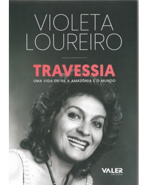 TRAVESSIA: UMA VIDA ENTRE A AMAZÔNIA E O MUNDO
