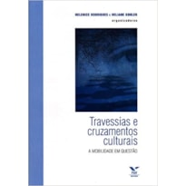 TRAVESSIAS E CRUZAMENTOS CULTURAIS - A MOBILIDADE EM QUESTAO - 1