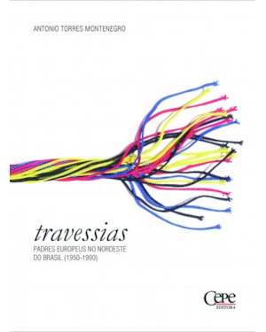 TRAVESSIAS - PADRES EUROPEUS NO NORDESTE DO BRASIL (1950-1990)