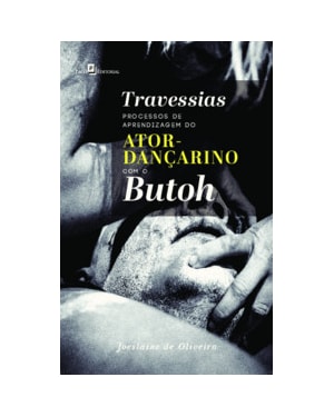 Travessias: processos de aprendizagem do ator-dançarino com o Butoh