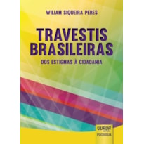 TRAVESTIS BRASILEIRAS - DOS ESTIGMAS À CIDADANIA