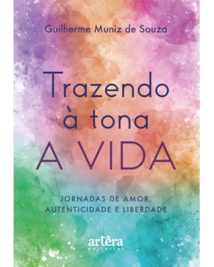 TRAZENDO À TONA A VIDA: JORNADAS DE AMOR, AUTENTICIDADE E LIBERDADE