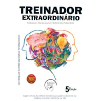 Treinador extraordinário: insights e técnicas dos melhores treinadores para ajudá-lo a desenvolver sua inteligência emocional e transformar sua vida