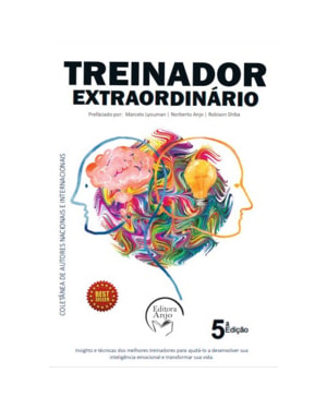 Treinador extraordinário: insights e técnicas dos melhores treinadores para ajudá-lo a desenvolver sua inteligência emocional e transformar sua vida