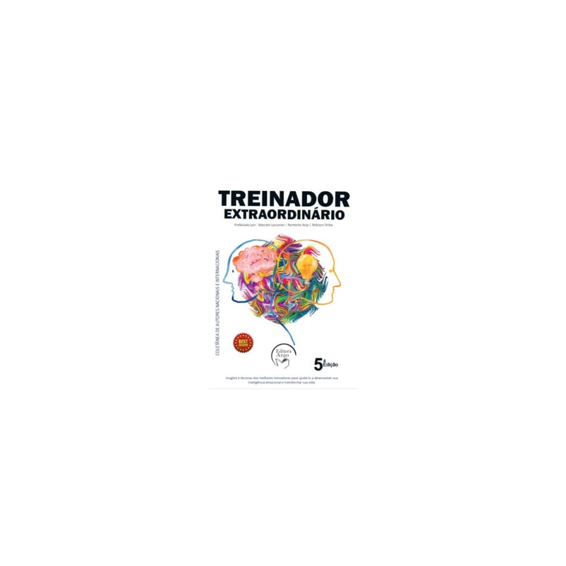 Treinador extraordinário: insights e técnicas dos melhores treinadores para ajudá-lo a desenvolver sua inteligência emocional e transformar sua vida