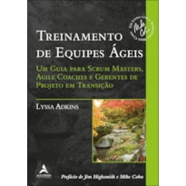 Treinamento de equipes ágeis: Um guia para scrum masters, agile coaches e gerentes de projeto em transição