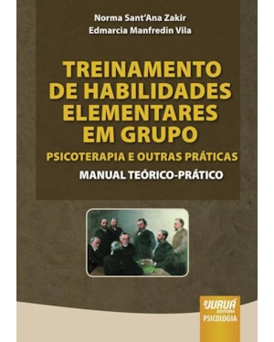 TREINAMENTO DE HABILIDADES ELEMENTARES EM GRUPO: PSICOTERAPIA E OUTRAS PRÁTICAS - MANUAL TEÓRICO-PRÁTICO