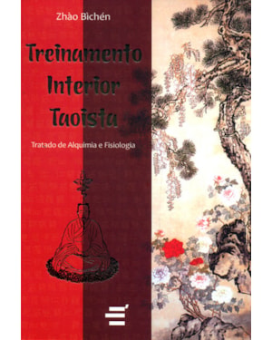 TREINAMENTO INTERIOR TAOÍSTA - TRATADO DE ALQUIMIA E FISIOLOGIA