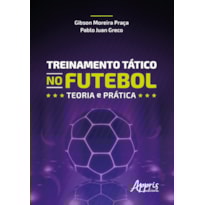 TREINAMENTO TÁTICO NO FUTEBOL: TEORIA E PRÁTICA