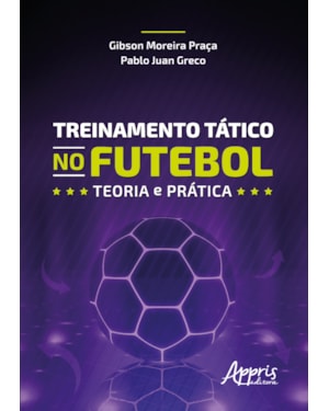 TREINAMENTO TÁTICO NO FUTEBOL: TEORIA E PRÁTICA