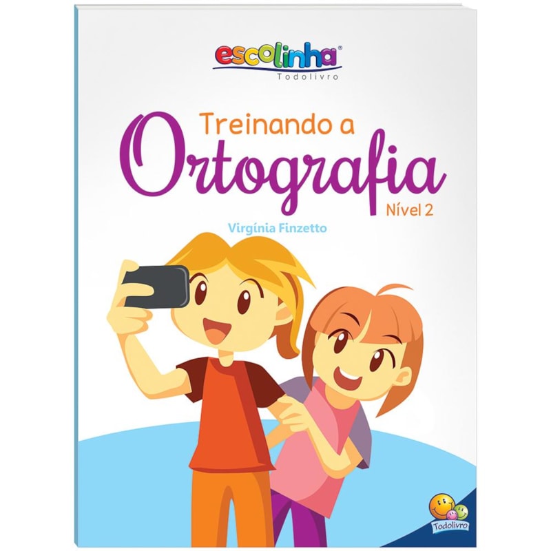TREINANDO A ORTOGRAFIA: NÍVEL 2 (ESCOLINHA TODOLIVRO)