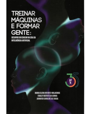 TREINAR MÁQUINAS E FORMAR GENTE: DESAFIOS DO EDUCAR NA ERA DA INTELIGÊNCIA ARTIFICIAL