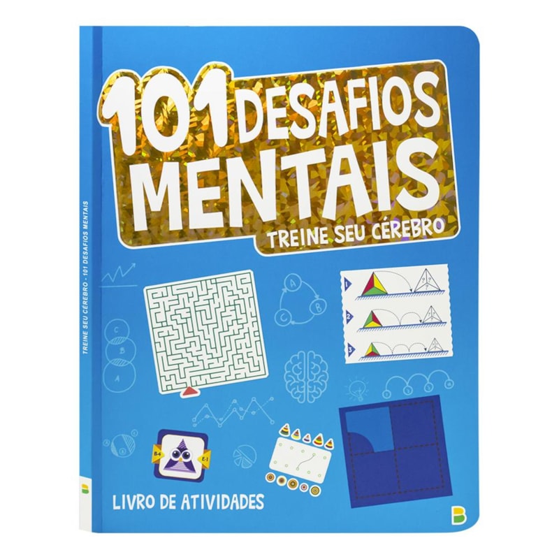 TREINE SEU CÉREBRO: 101 DESAFIOS MENTAIS