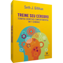 TREINE SEU CÉREBRO: TERAPIA COGNITIVO-COMPORTAMENTAL EM 7 SEMANAS