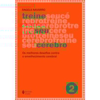 TREINE SEU CÉREBRO - VOL. 2: OS MELHORES DESAFIOS CONTRA O ENVELHECIMENTO CEREBRAL