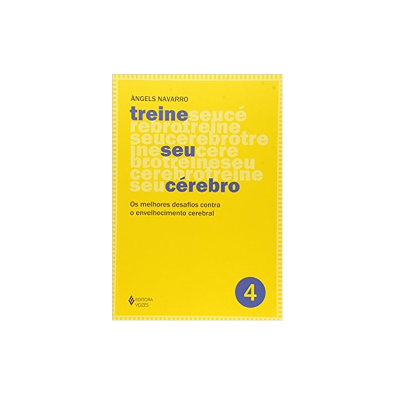 TREINE SEU CÉREBRO - VOL. 4: OS MELHORES DESAFIOS CONTRA O ENVELHECIMENTO CEREBRAL