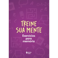 TREINE SUA MENTE: EXERCÍCIOS PARA MEMÓRIA