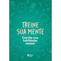 TREINE SUA MENTE: EXERCITE SUAS HABILIDADES MENTAIS