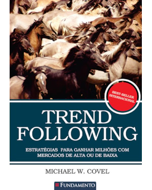 TREND FOLLOWING - ESTRATÉGIAS PARA GANHAR MILHÕES COM MERCADOS DE ALTA OU DE BAIXA