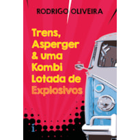 TRENS, ASPERGER & UMA KOMBI LOTADA DE EXPLOSIVOS