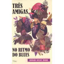 TRÊS AMIGAS, NO RITMO DO BLUES