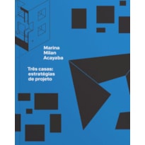 TRÊS CASAS: ESTRATÉGIAS DE PROJETO TRÊS CASAS: ESTRATÉGIAS DE PROJETO