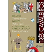 TRÊS CAVALEIROS - REI ARTUR / IVANHOÉ / O GUERREIRO DOS CABELOS DE FOGO