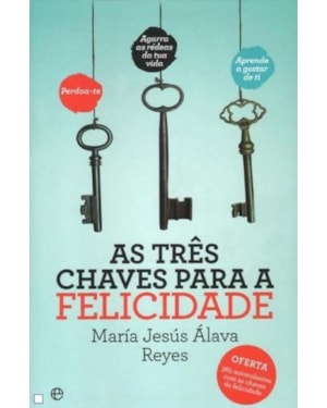 TRES CHAVES PARA A FELICIDADE, AS