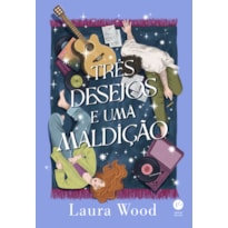 TRÊS DESEJOS E UMA MALDIÇÃO