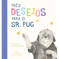 TRÊS DESEJOS PARA O SR. PUG