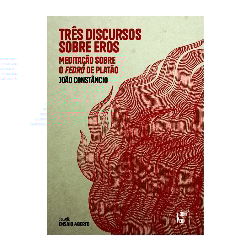 TRÊS DISCURSOS SOBRE EROS: MEDITAÇÃO SOBRE O FEDRO DE PLATÃO