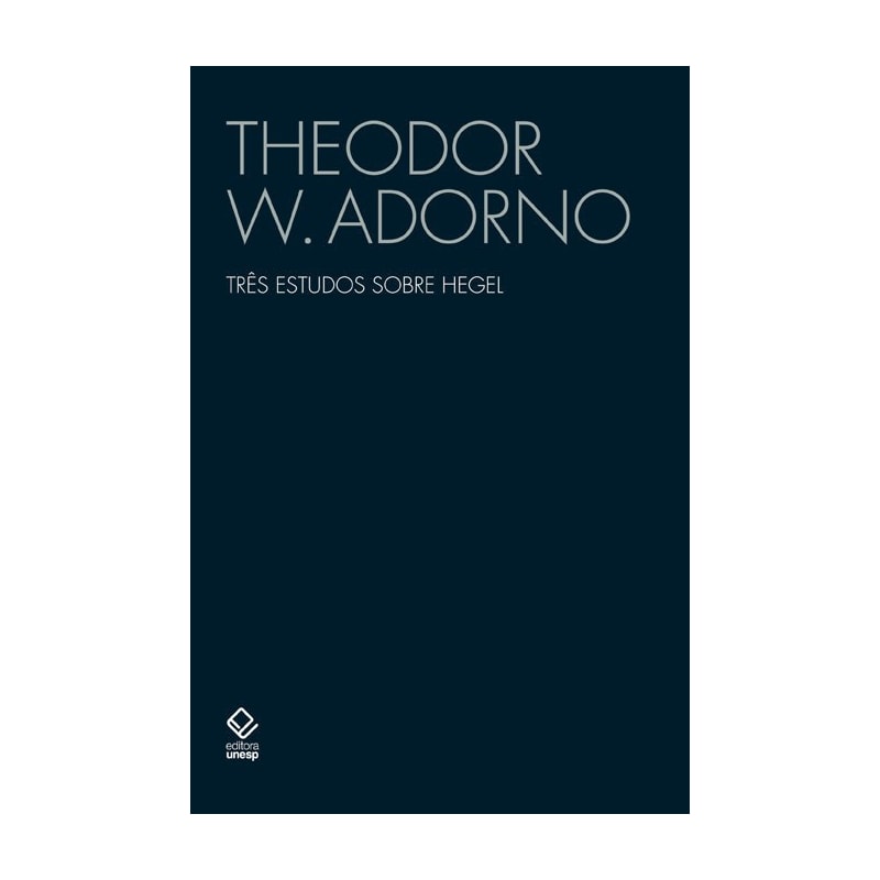 TRÊS ESTUDOS SOBRE HEGEL - ASPECTOS; CONTEÚDO DA EXPERIÊNCIA; SKOTEINOS OU COMO LER