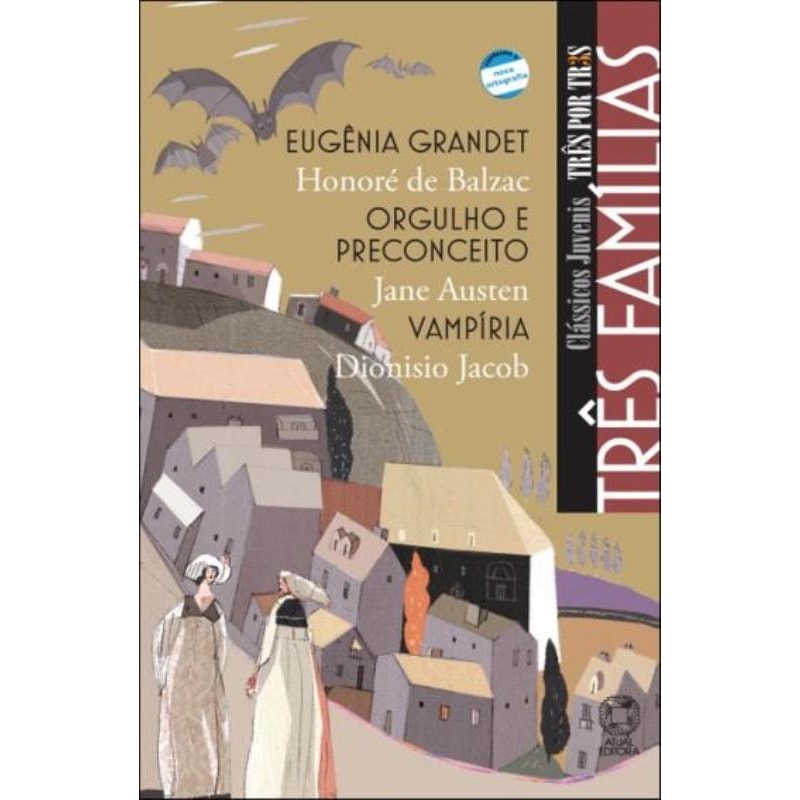 TRÊS FAMÍLIAS - EUGÊNIA GRANDET / ORGULHO E PRECONCEITO / VAMPÍRIA
