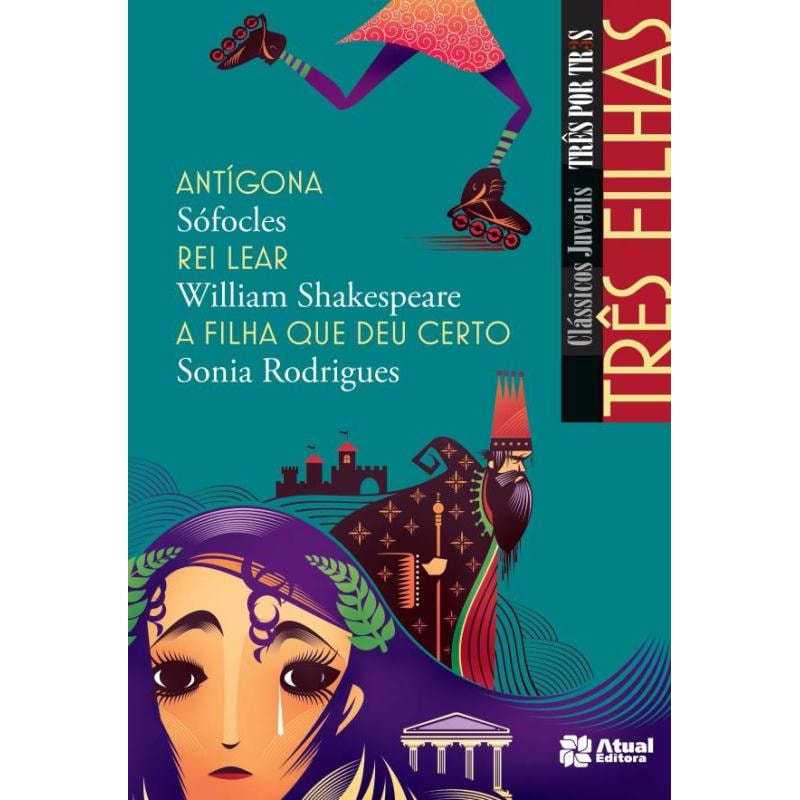 TRÊS FILHAS - ANTÍGONA / REI LEAR / A FILHA QUE DEU CERTO