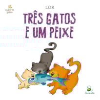 TRÊS GATOS E UM PEIXE