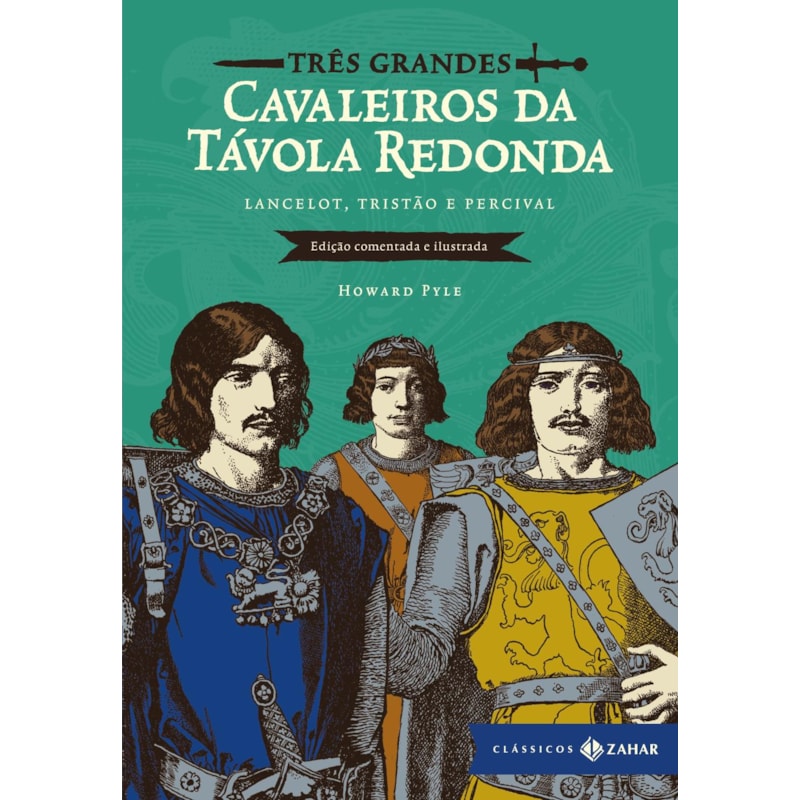 TRÊS GRANDES CAVALEIROS DA TÁVOLA REDONDA: EDIÇÃO COMENTADA E ILUSTRADA (COM APRESENTAÇÃO DE LÊNIA MÁRCIA MONGELLI): LANCELOT, TRISTÃO E PERCIVAL