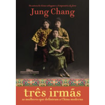 Três irmãs: as mulheres que definiram a china moderna