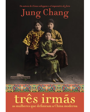 Três irmãs: as mulheres que definiram a china moderna