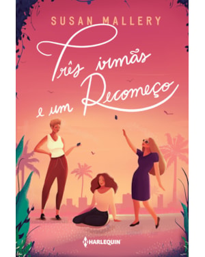 TRÊS IRMÃS E UM RECOMEÇO