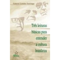 TRES LEITURAS BASICAS PARA ENTENDER A CULTURA BRASILEIRA - 1