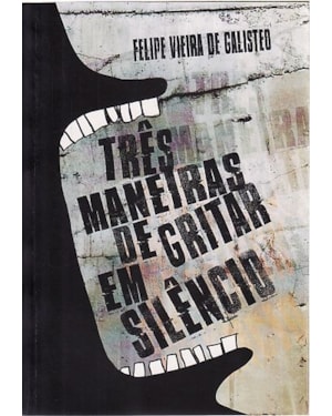 TRÊS MANEIRAS DE GRITAR EM SILÊNCIO