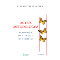 TRÊS METODOLOGIAS: ACADÊMICA, DA CIÊNCIA E DA PESQUISA