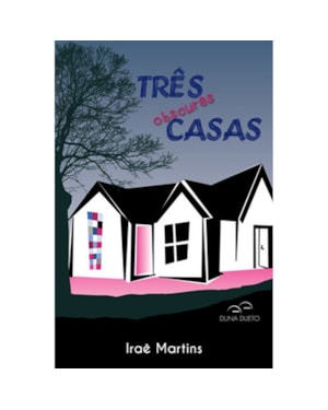 Três obscuras casas