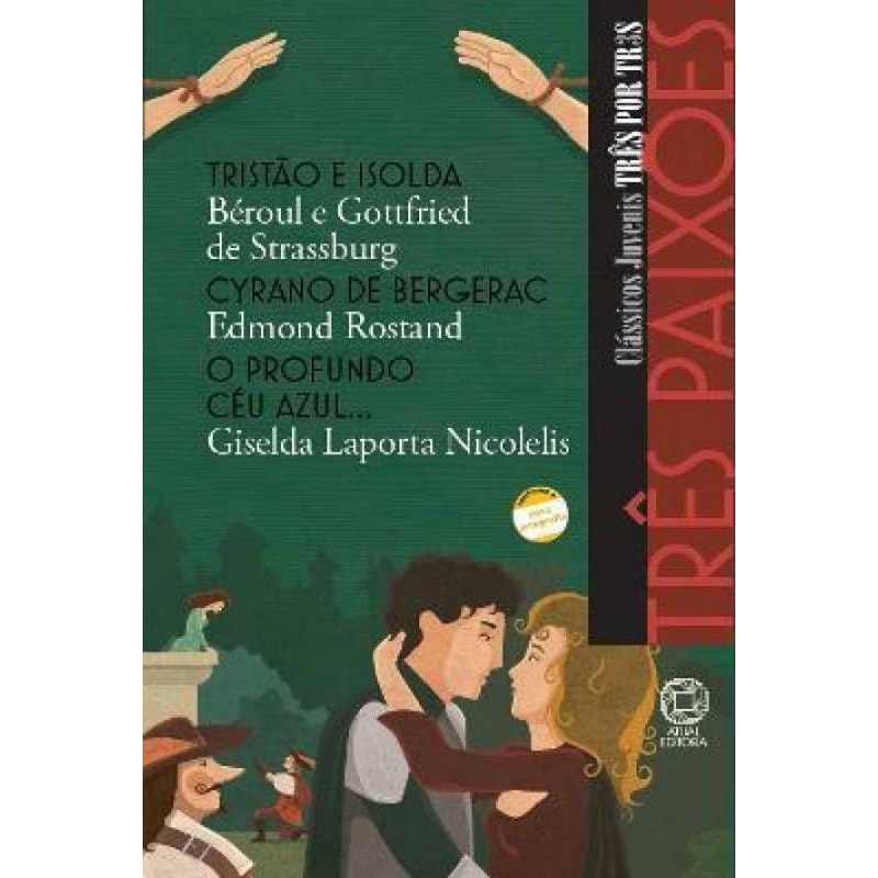 TRÊS PAIXÕES - TRISTÃO E ISOLDA / CYRANO DE BERGERAC / O PROFUNDO CÉU AZUL...