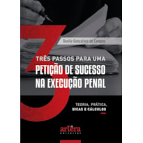 TRÊS PASSOS PARA UMA PETIÇÃO DE SUCESSO NA EXECUÇÃO PENAL