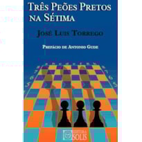 TRÊS PEÕES PRETOS NA SÉTIMA
